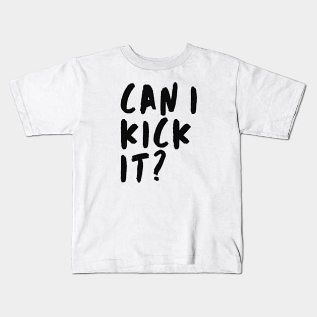 Can I Kick It Kids T-Shirt by Adisa_store